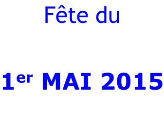 Fête du    1er MAI 2015